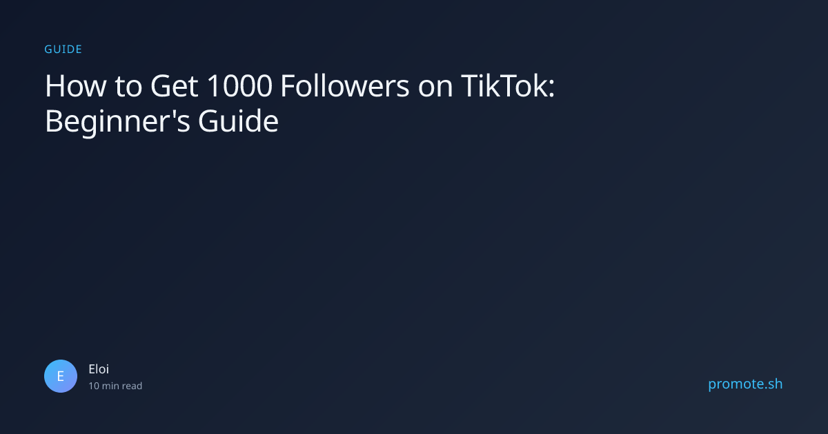 How to Get 1000 Followers on TikTok: Beginner's Guide | Promote Blog